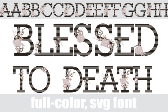 Exploring the Unique Aesthetic of Full-Color SVG Fonts: The Case of 'Blessed to Death'