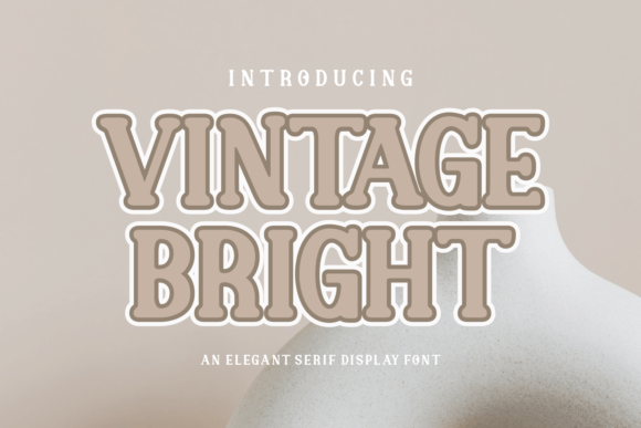 Vintage Bright: A Bold and Beautiful Serif Font for Captivating Typography